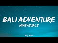 Bali Adventure - Mikevisuals (Lyrics)