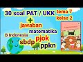 Latihan soal PAT / UKK tema 7 kelas 2 kurikulum 2013