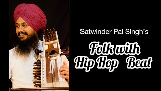 Folk Sarangi (HipHop Mix) | Satwinder Pal Singh | Folk of Punjab