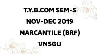 T.Y.B.COM SEM-5 NOV-DEC 2019 MARCANTILE (BRF) VNSGU