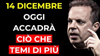 PROPRIO OGGI, 14 DICEMBRE, CIÒ CHE TEMI DI PIÙ CAMBIERÀ LA TUA VITA! - Dr. Joe Dispenza