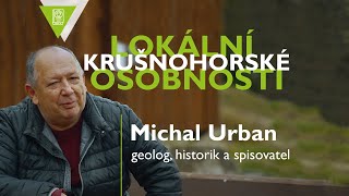 Krušnohorské osobnosti - Michal Urban | Krušnohoří - Erzgebirge