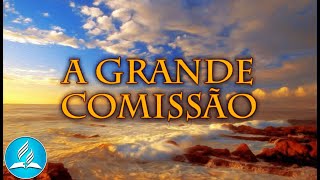 Hinário Adventista 313 - A GRANDE COMISSÃO