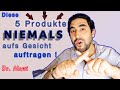 Das solltest Du NIEMALS auf dein Gesicht auftragen- Dr. Alawi