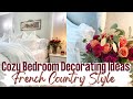 DECORATE WITH ME ~ COZY BEDROOM DECOR ~ FRENCH COUNTRY STYLE ~ Monica Rose