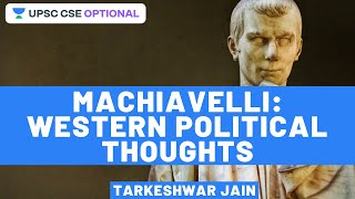 Machiavelli | Western Political Thoughts | Crack UPSC CSE/IAS 2021 | Tarkeshwar Jain