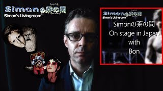 Simonの茶の間 On stage in Japan with Bon