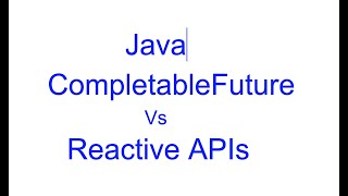 CompletableFuture Vs Reactive APIs in Java | AlgoThinker