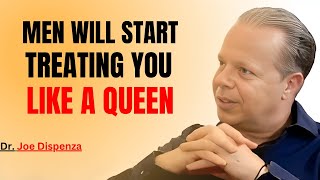 MEN WILL START TREATING YOU LIKE A QUEEN IF YOU DO THIS | DR JOE DISPENZA MOTIVATIONAL SPEECH