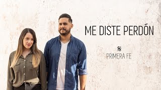 Primera Fe - Me diste Perdón (Video Oficial)