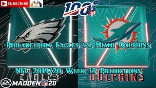 Philadelphia Eagles vs. Miami Dolphins | NFL 2019-20 Week 13 | Predictions Madden NFL 20
