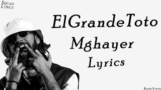 ElGrandeToto - Mghayer (Lyrics / Paroles)