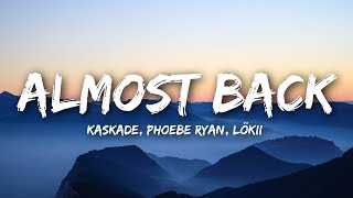 Kaskade Phoebe Ryan Lökii - Almost Back Lyrics  Lyrics Video