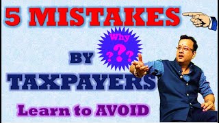 Income Tax - 5 Mistakes by Taxpayers (Pay Attention)