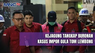 [FULL] Kejagung Tangkap Buronan Korupsi Impor Gula Kemendag | LIP | 06/02