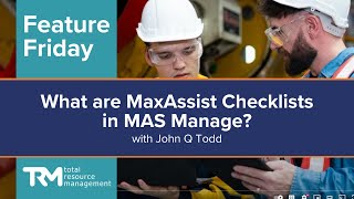 Feature Friday - What are MaxAssist Checklists in MAS Manage?