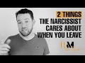 2 things the Narcissist Cares about when You Leave