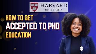 How To Get Into Harvard's PhD Program in Education