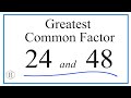 How to Find the Greatest Common Factor for 24 and 48