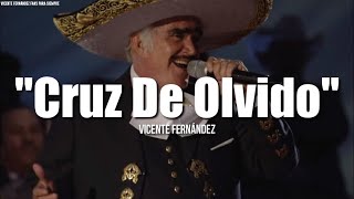 CRUZ DE OLVIDO - Vicente Fernández (LETRA)