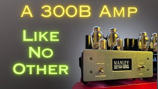 LIKE NO OTHER - Manley 300B Audiophile Amp #highendaudio