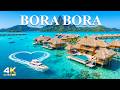 [4K] Bora Bora 🇵🇫 Overwater Bungalows, Turquoise Lagoon & Ultimate Tropical Paradise