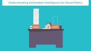 Understanding Actionable Intelligence for Social Policy