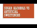 Sugar Alcohols vs Artificial Sweeteners