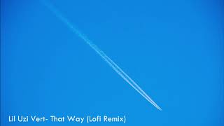 Lil Uzi Vert- That Way Lofi Remix