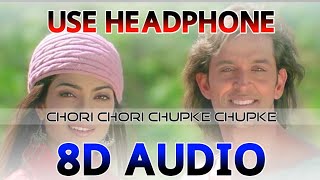 Chori Chori Chupke Chupke (8D AUDIO) Film - Krrish
