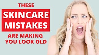 These Skincare Mistakes Are Making You Look Old