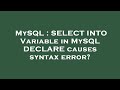 MySQL : SELECT INTO Variable in MySQL DECLARE causes syntax error?