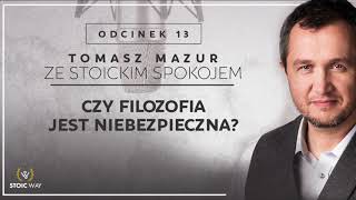 Czy filozofia jest niebezpieczna? PODCAST Ze stoickim spokojem #13