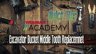 YANMAR Academy Quick Tips!  Excavator Tooth Replacement