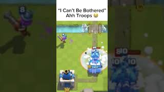 “I Can’t Be Bothered” Ahh Troops 😭 #clashroyale #clashroyaleshorts #clashroyalememes #shorts