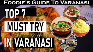 #KahaniBanarasKi Ep5 | Top 7 Food You Must Try In Varanasi, Best Food Joints, Varanasi Street Food