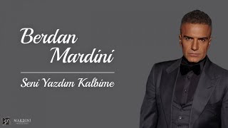 Berdan Mardini - Seni Yazdım Kalbime