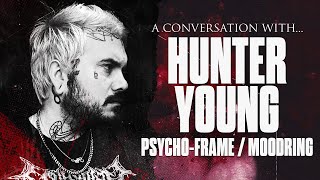 The PSYCHO-FRAME Interview (w/ HUNTER YOUNG)