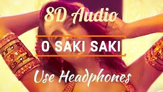 O SAKI SAKI | 8D Audio Song | Nora Fatehi | Batla House | Neha Kakkar | Tulsi Kumar