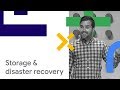 Storing & Securing Your Data: Rolling Out Storage & Disaster Recovery (Cloud Next '18)