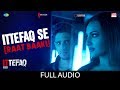 Ittefaq se (Raat Baaki) | Ittefaq | Full Audio | Sidharth Malhotra | Sonakshi Sinha | Akshaye Khanna