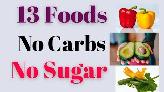 Nurturing Your Body: 13 Nourishing Foods with No Carbs and No Sugar