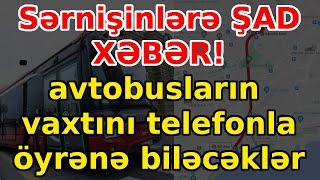 Sərnişinlərə ŞAD XƏBƏR: avtobusların  vaxtını telefonla öyrənə biləcəklər, son xeberler, bugun