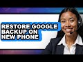 How to Restore Google Backup on New Phone (updated)