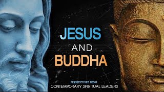 Jesus Christ and Buddha - Perspectives from Contemporary Spiritual Leaders
