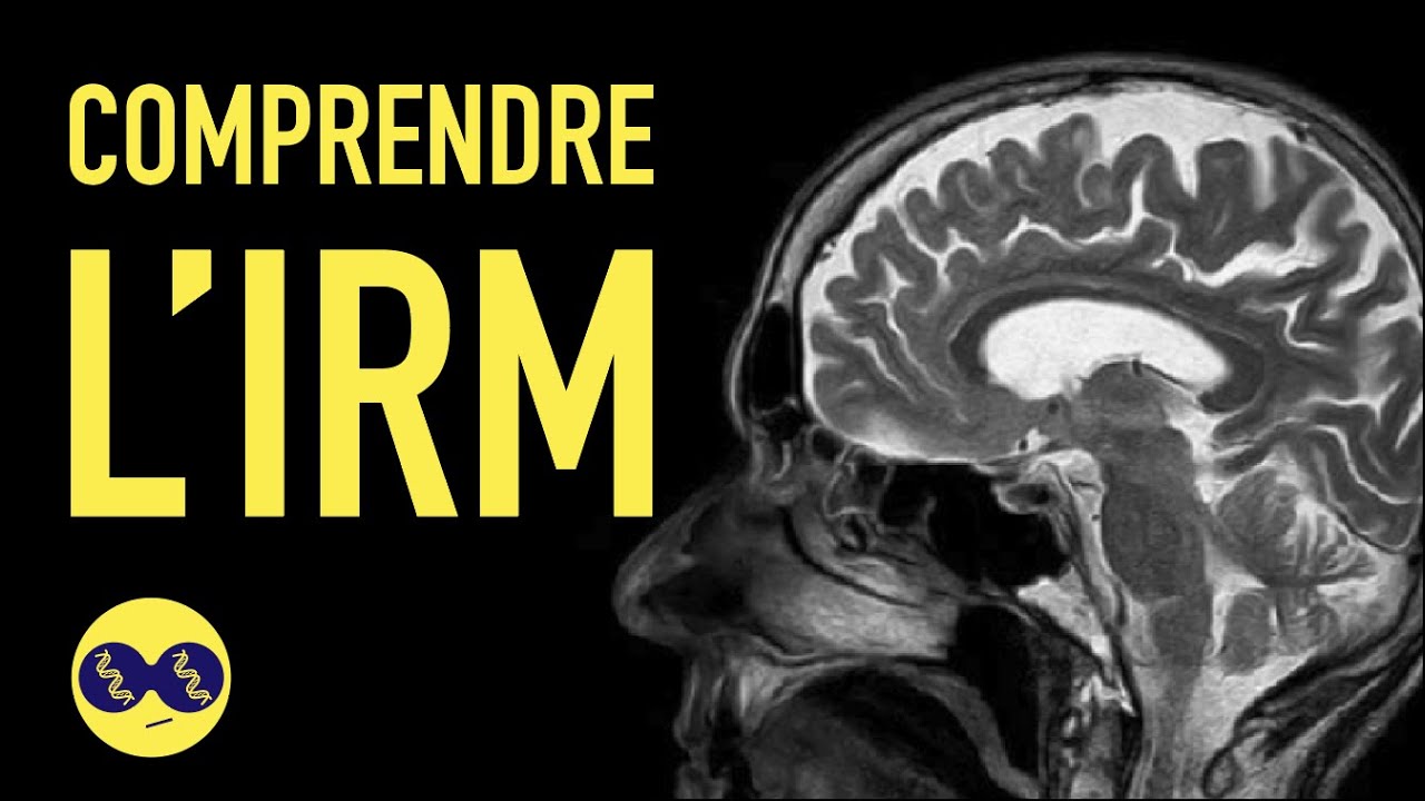 IMAGERIE MÉDICALE #7 : L'IRM (Imagerie Par Résonance Magnétique) - YouTube