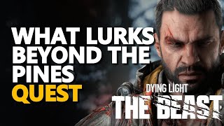 What Lurks Beyond The Pines QUEST Dying Light The Beast