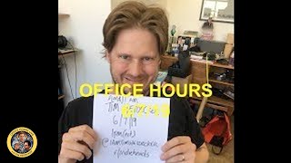 OFFICE HOURS LIVE (6/7/2019)
