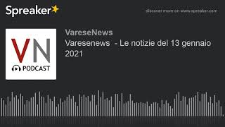 Varesenews - Le notizie del 13 gennaio 2021
