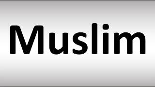 How to Pronounce Muslim